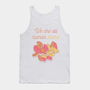 We Are All Human Beans And Together | Quote 1 Tank Top